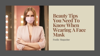 Beauty Tips You Need To Know When Wearing A Face Mask