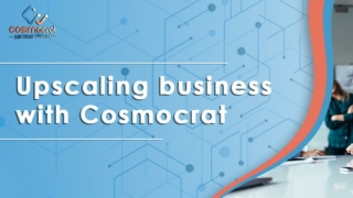 Upscaling business with Cosmocrat