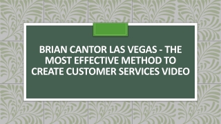 Brian Cantor Las Vegas - Method to Create Customer Services Video