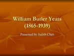 William Butler Yeats 1865-1939