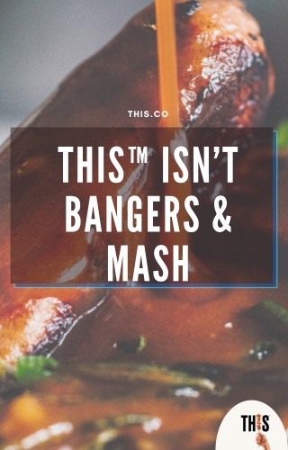 this isnt bangers and mash