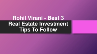 Rohil Virani - Best 3 Real Estate Investment Tips To Follow