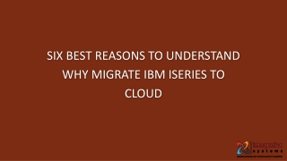 Six Best Reasons to Understand Why Migrate IBM iSeries