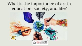 What is the importance of art in education, society, and life