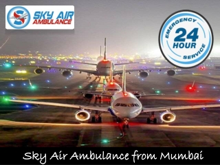 Sky Air Ambulance in Mumbai - Helpful and Fast