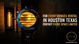 For Event Venues Rental in Houston Texas contact Event Space Limited