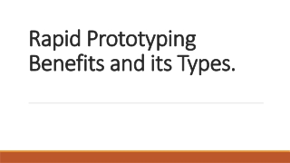 Rapid Prototyping Benefits and its Types