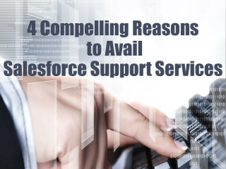 4 Compelling Reasons to Avail Salesforce Support Services