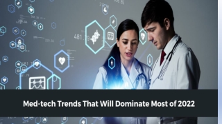 MED-TECH TRENDS THAT WILL DOMINATE MOST OF 2022