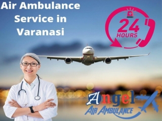 Angel Air Ambulance Service in Varanasi possess Charter and Commercial Aircraft