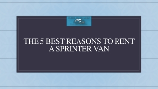 The 5 Best Reasons to Rent a Sprinter Van