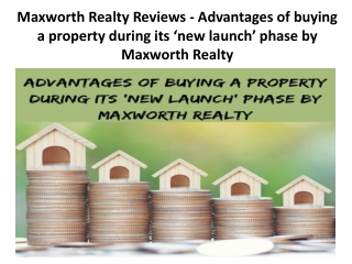 Maxworth Realty Reviews - Advantages of buying a property during its ‘new launch’ phase by Maxworth Realty