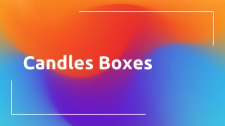 Candle boxes ppt