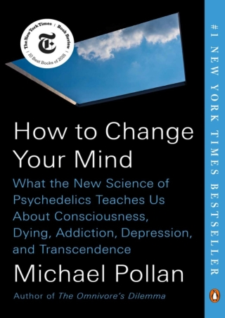 eBooks online How to Change Your Mind: What the New Science of Psychedelics Teaches Us About Consciousness, Dying, Addic