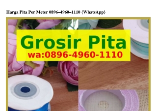 Harga Pita Per Meter Ô896-Կ96Ô-111Ô[WhatsApp]