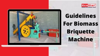 Guidelines For Biomass Briquette Machine | Ecostan