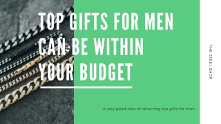 Top Gifts for Men Can Be Within Your Budget