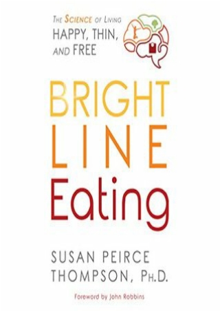 eBooks online Bright Line Eating: The Science of Living Happy, Thin  Free full pages