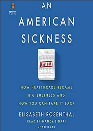 Read EPUB An American Sickness: How Healthcare Became Big Business and How You Can Take It Back online books