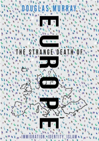 Read EPUB The Strange Death of Europe: Immigration, Identity, Islam [Full Books