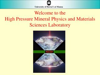 Welcome to the High Pressure Mineral Physics and Materials Sciences Laboratory