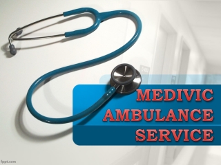 Relocate Patients with Medivic Ambulance Service in Kolkata and Patna