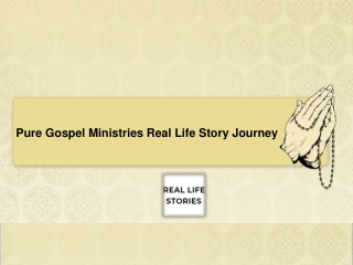Pure Gospel Ministries Real Life Story Journey