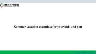 Summer vacation essentials for your kids and you