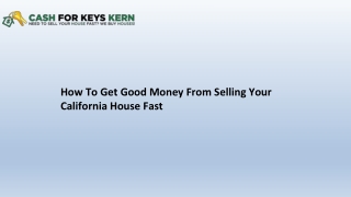 How To Get Good Money From Selling Your California House Fast