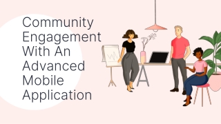 Community Engagement With An Advanced Mobile Application