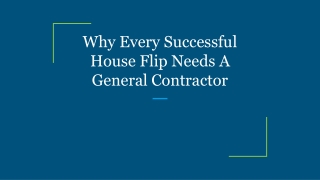 Why Every Successful House Flip Needs A General Contractor