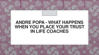 Andre Popa - What Happens When You Place Your Trust In Life Coaches