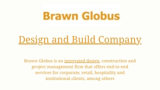 Brawn Globus: Design and Build Company