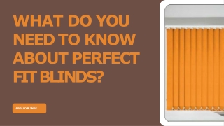 WHAT DO YOU NEED TO KNOW ABOUT PERFECT FIT BLINDS