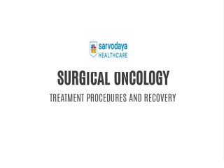 SURGICAL ONCOLOGY: TREATMENT PROCEDURES AND RECOVERY