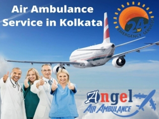 Obtain Angel Air Ambulance Service in Kolkata with the best Medical Unit