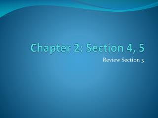 Chapter 2: Section 4, 5