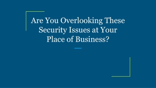 Are You Overlooking These Security Issues at Your Place of Business?
