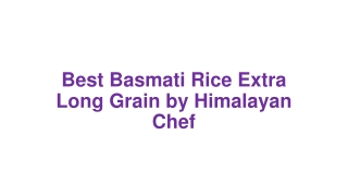 Best Basmati Rice Extra Long Grain by Himalayan Chef