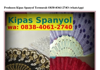 Produsen Kipas Spanyol Termurah 08З8•ㄐ0Ꮾl•ᒿ7ㄐ0(whatsApp)
