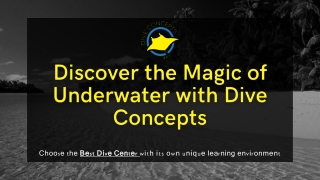 Discover the Magic of Underwater with Dive Concepts