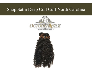 Shop Satin Deep Coil Curl North Carolina