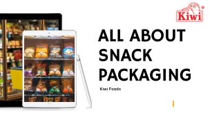 Kiwi Foods ALL ABOUT SNACK PACKAGING