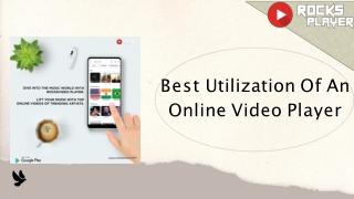 Best utilization of an Online Video Player