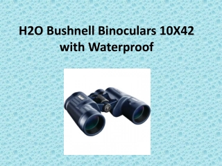 H2O Bushnell Binoculars 10X42 with Waterproof