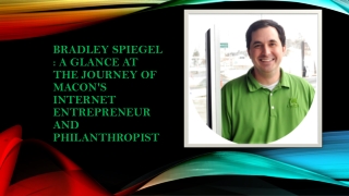 Bradley Spiegel : A Glance at The Journey of Macon's Internet Entrepreneur and P