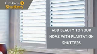 Add Beauty to Your Home with Plantation Shutters