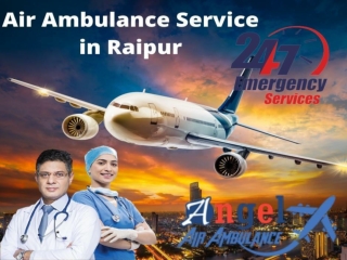 Hire Angel Air Ambulance Service in Raipur with Highly Train Medical Unit