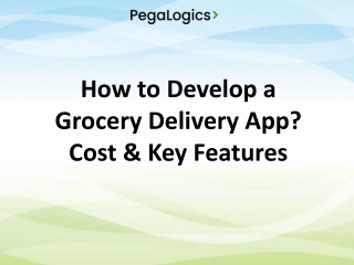 How to develop a grocery delivery app Cost and Key Features
