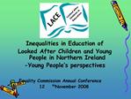 Inequalities in Education of Looked After Children and Young People in Northern Ireland -Young People s perspectives
